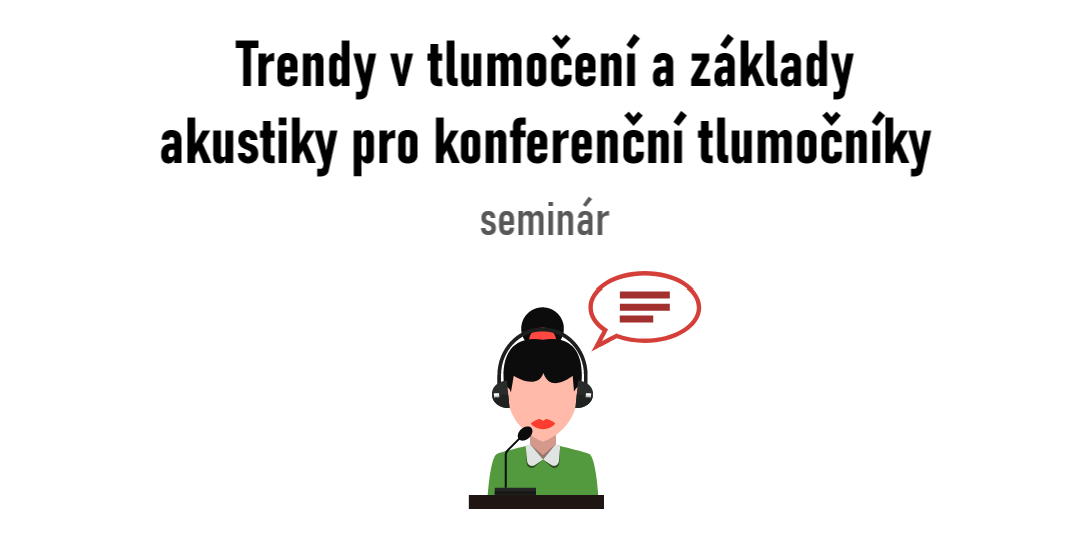 Trendy v tlumočení a základy akustiky pro konferenční tlumočníky