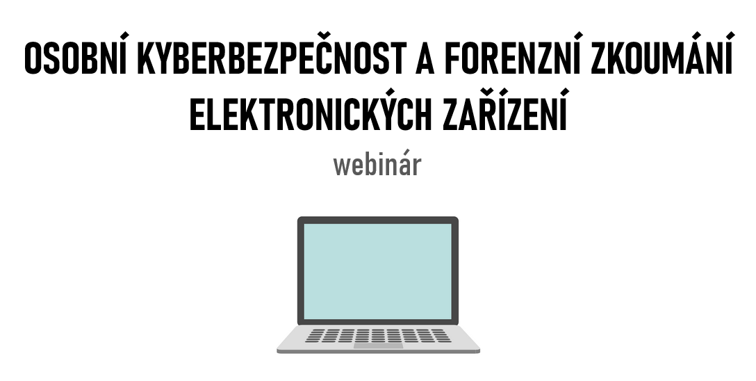 Osobní kyberbezpečnost a forenzní zkoumání elektronických zařízení