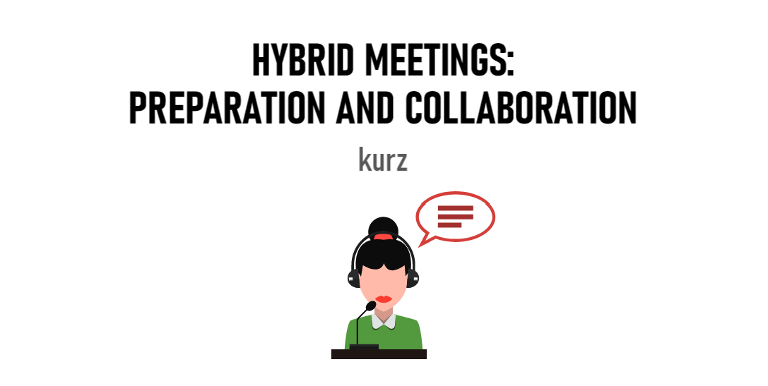 Hybrid Meetings: Preparation and Collaboration